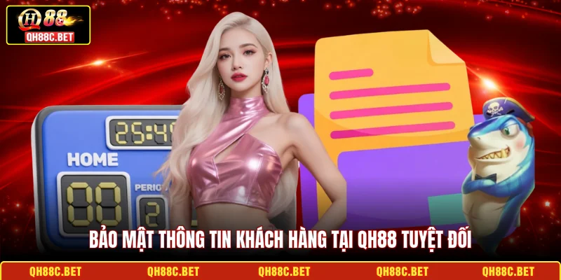 Bảo mật thông tin khách hàng tại QH88 tuyệt đối
