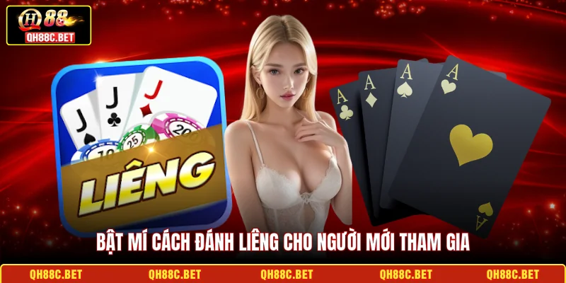 Bật mí Cách đánh Liêng cho người mới tham gia