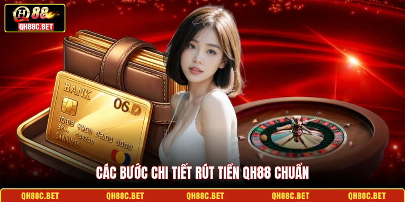 Các bước chi tiết rút tiền QH88 chuẩn