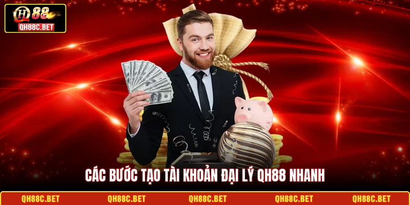 Các bước tạo tài khoản đại lý QH88 nhanh