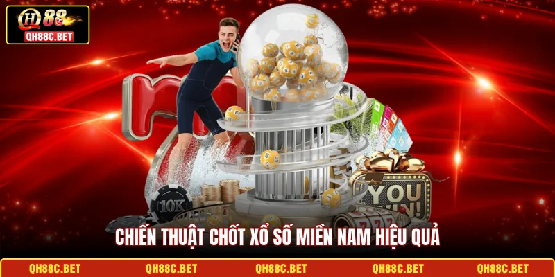 Chiến thuật chốt xổ số miền nam hiệu quả