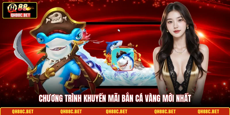 Chương trình khuyến mãi Bắn cá Vàng mới nhất