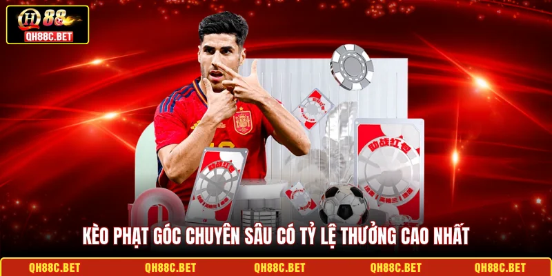 Kèo phạt góc chuyên sâu có tỷ lệ thưởng cao nhất