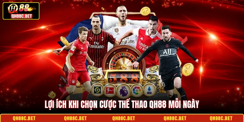 Lợi ích khi chọn cược thể thao QH88 mỗi ngày