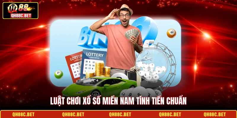 Luật chơi xổ số miền nam tính tiền chuẩn