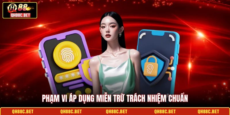 Phạm vi áp dụng miễn trừ trách nhiệm chuẩn