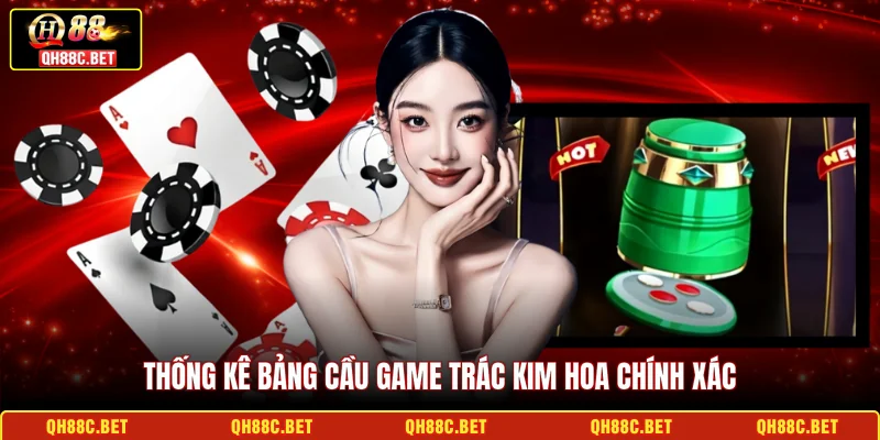 Thống kê bảng cầu game Trác Kim Hoa chính xác