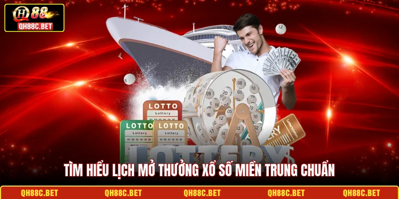Tìm hiểu lịch mở thưởng xổ số miền Trung chuẩn