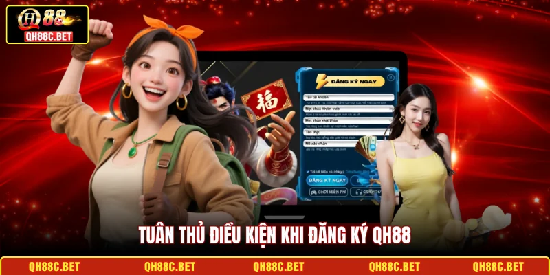 Tuân thủ điều kiện khi đăng ký QH88