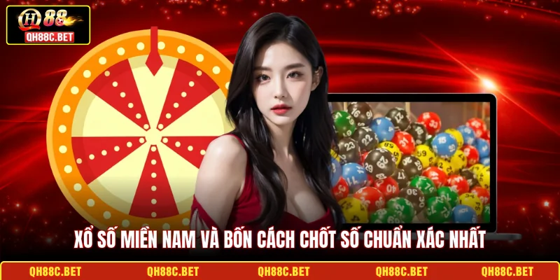 Xổ số miền Nam và bốn cách chốt số chuẩn xác nhất